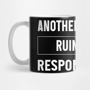 Another Fine Day Ruined By Responsibility Funny Sarcastic Mug